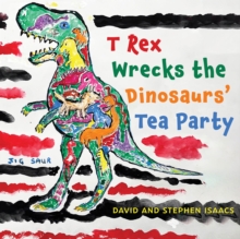 T Rex Wrecks the Dinosaurs' Tea Party