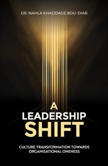 A Leadership Shift : Culture Transformation Towards Organisational Oneness