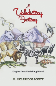 A Valedictory Bestiary : Elegies for a Vanishing World