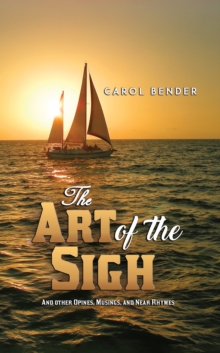 The Art of the Sigh : And other Opines, Musings, and Near Rhymes