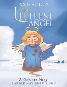 Angelica: The Littlest Angel : A Christmas Story