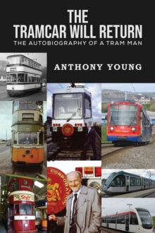 The Tramcar will Return : The Autobiography of a Tram Man