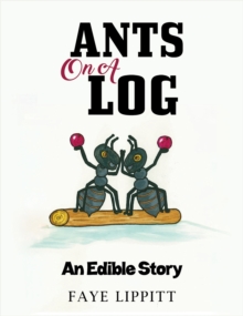 Ants on a Log : An Edible Story