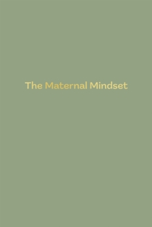 The Maternal Mindset : A journal for all mums going through the postnatal journey