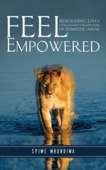 Feel Empowered : Rebuilding Lives: A Programme for Survivors of Domestic Abuse