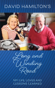 David Hamilton's Long and Winding Road : My Life, Loves and Lessons Learned