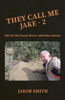 They Call Me Jake  2 : Life on the Ocean Waves and Other Stories