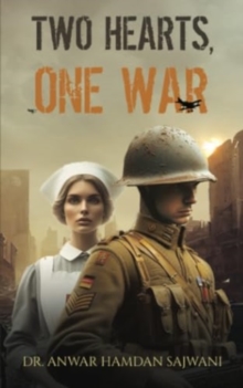 Two Hearts, One War : A Tale of Entwined Hearts During WW1