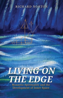 Living on the Edge : Monastic Spirituality and the Development of Inner Space