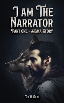 I am the Narrator : Part One - Sigma Story