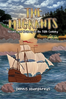 The Migrants : Britain and Brittany in the Fifth Century