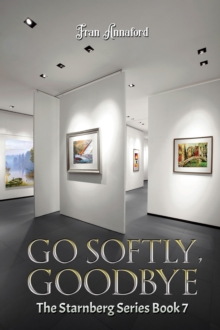 Go Softly, Goodbye : The Starnberg Series: Book 7