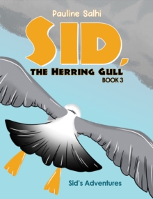 Sid, the Herring Gull  Book 3 : Sid's Adventures