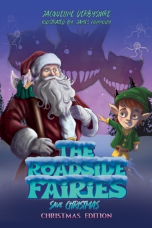 The Roadside Fairies Save Christmas : Christmas Edition