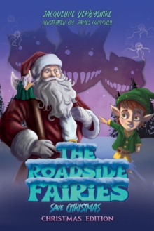 The Roadside Fairies Save Christmas : Christmas Edition