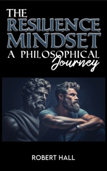 The Resilience Mindset : A Philosophical Journey