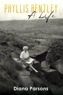 Phyllis Bentley : A Life