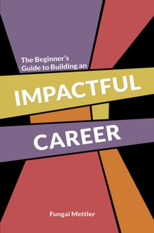 The Beginners Guide to Building an Impactful Career