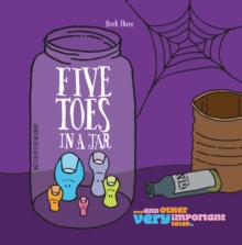 Five Toes in a Jar : and other very important tales.