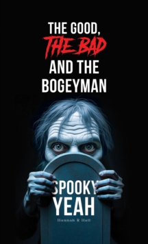 The Good, The Bad and the Bogeyman  Spooky Yeah