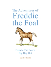 The Adventures of Freddie the Foal : Freddie the Foals Big Day Out