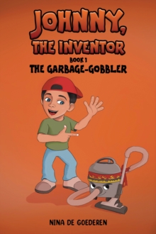 Johnny, The Inventor  Book 1 : The Garbage-Gobbler