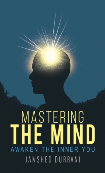 Mastering the Mind : Awaken the Inner You