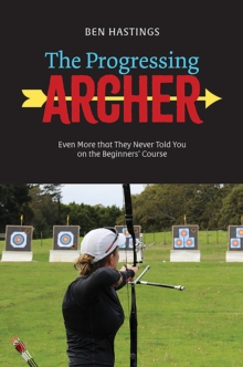 The Progressing Archer : Even more that they never told you on the beginners' course