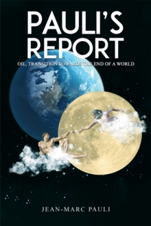 Paulis Report : Oil: Transitions Toward the End of a World