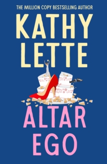 Altar Ego : The fabulously fun novel from a million-copy bestselling author