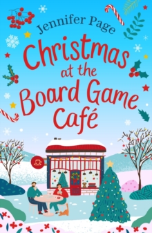 Christmas at the Board Game Cafe : The brand-new absolutely uplifting and cosy festive romance to warm your heart in 2024