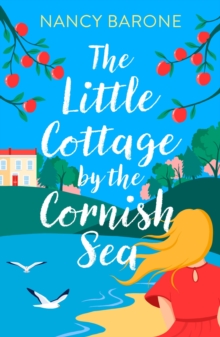 The Little Cottage by the Cornish Sea: Escape to Cornwall this summer with a brand new second-chances romance