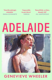 Adelaide : A heartbreakingly relatable debut novel about young love perfect for fans of Normal People