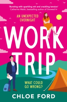 Bloomsbury Publishing Plc Work Trip , The Hilarious Must-read Workplace, Enemies To Lovers, Forced Proximity Rom-com, Brand New For 2025!