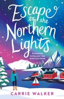Bloomsbury Publishing Plc Escape To The Northern Lights , A Hilarious And Heartwarming Escapist Romance, Perfect To Curl Up This Christmas