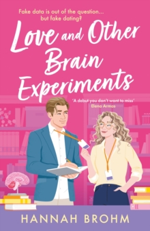 Bloomsbury Publishing Plc Love And Other Brain Experiments , A Brand-new Sizzling Stem Rom-com, Perfect For Fans Of Rivals-to-lovers, Fake Dating And Forced Proximity
