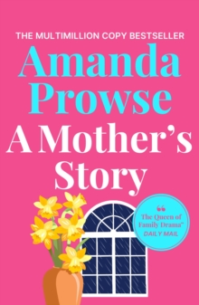 A Mother's Story : A powerful and emotional story of motherhood from multimillion copy bestseller Amanda Prowse