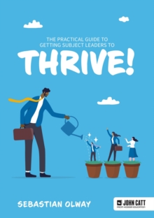 The Practical Guide to Getting Subject Leaders to THRIVE!