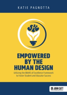 Empowered by the Human Design : Utilizing the BBARS of Excellence Framework to Foster Student and Educator Success