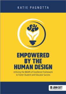 Empowered by the Human Design: Utilizing the BBARS of Excellence Framework to Foster Student and Educator Success