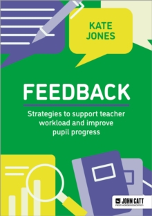 Feedback: Strategies to support teacher workload and improve pupil progress