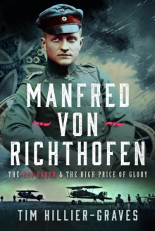 MANFRED VON RICHTHOFEN : The High Price of Glory