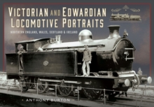 Victorian and Edwardian Locomotive Portraits, Northern England, Wales, Scotland and Ireland