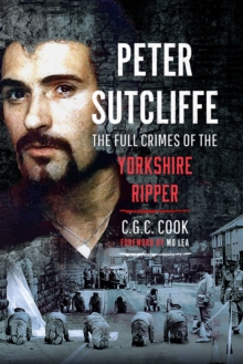 Peter Sutcliffe : The Full Crimes of The Yorkshire Ripper