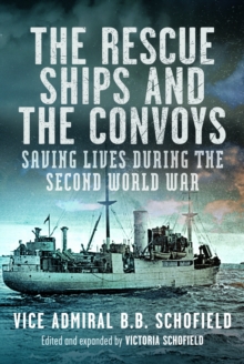 The Rescue Ships and The Convoys : Saving Lives During The Second World War