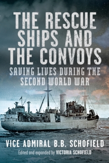 The Rescue Ships and the Convoys : Saving Lives During The Second World War