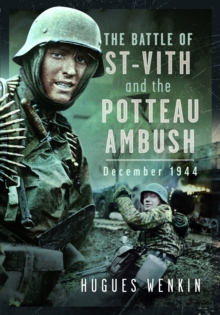 The Battle of Saint-Vith and the Potteau Ambush, December 1944