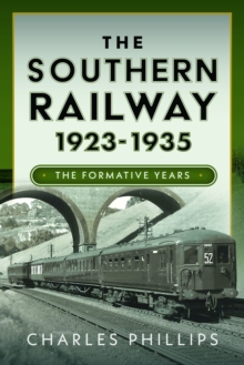 The Southern Railway 1923 - 1935 : The Formative Years