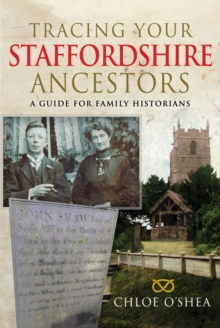 Tracing your Staffordshire Ancestors : A Guide for Family Historians