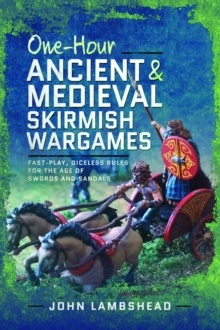 One-hour Ancient and Medieval Skirmish Wargames : Fast-play, Dice-less Rules for the Age of Swords and Sandals